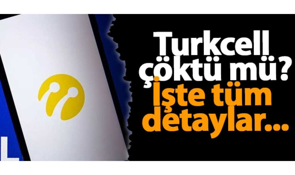 Turkcell Çöktü Mü? Güncel Hizmet Kesintileri
